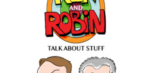 Ken and Robin Talk About Stuff – LIVE!